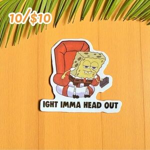 SpongeBob Meme Sticker – “Ight Imma Head Out”